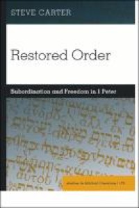 Restored order : subordination and freedom in 1 Peter