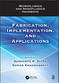 Microfluidics and nanofluidics handbook : fabrication, implementation, and applications