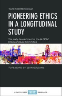 Pioneering ethics in a longitudinal study : the early development of the ALSPAC Ethics and Law Committee