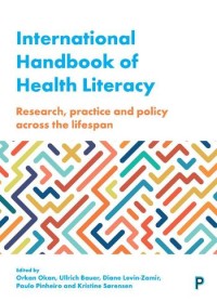 International handbook of health literacy : research, practice and policy across the lifespan