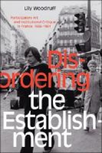 Disordering the establishment : participatory art and institutional critique in France, 1958-1981