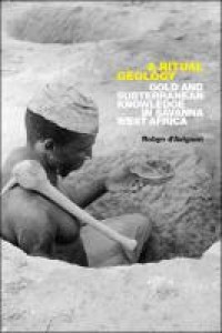 A ritual geology : gold and subterranean knowledge in Savannah West Africa