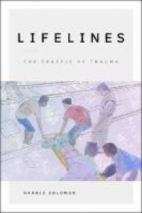 Lifelines : the traffic of trauma