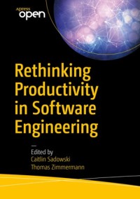 Rethinking productivity in software engineering