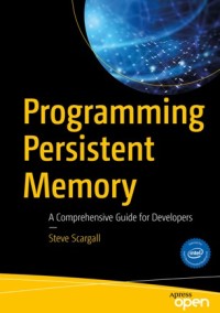 Programming persistent memory : a comprehensive guide for developers