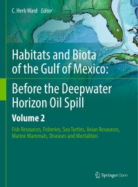 Habitats and biota of the Gulf of Mexico : before the Deepwater Horizon oil spill : Volume 2,. Fish resources, fisheries, sea turtles, avian resources, marine mammals, diseases and mortalities