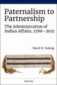 Paternalism to partnership : the administration of Indian affairs, 1786-2021