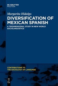 Diversification of Mexican Spanish : a tridimensional study in new world sociolinguistics