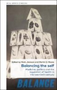 Balancing the self: Medicine, politics and the regulation of health in the twentieth century