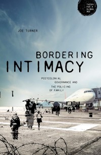 Bordering intimacy : Postcolonial Governance and the Policing of Family