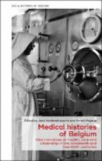 Medical histories of Belgium : new narratives on health, care and citizenship in the nineteenth and twentieth centuries