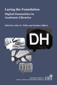 Laying the foundation: digital humanities in academic libraries