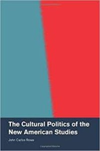 The Cultural Politics of the New American Studies