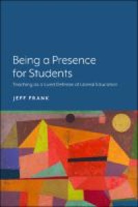 Being a presence for students : teaching as a lived defense of liberal education