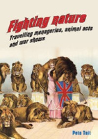 Fighting nature : travelling menageries, animal acts and war shows