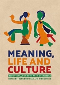 Meaning, life and culture : in conversation with Anna Wierzbicka