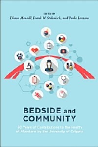 Bedside and community : 50 years of contributions to the health of Albertans by the University of Calgary