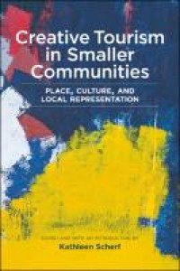 Creative tourism in smaller communities : place, culture, and local representation