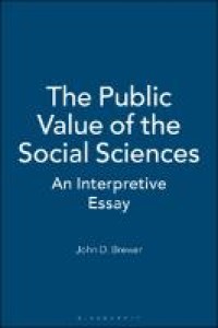 The Public Value of the Social Sciences : An Interpretive Essay