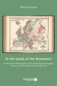 In the lands of the Romanovs : an annotated bibliography of first-hand English-language accounts of the Russian Empire (1613-1917)