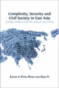 Complexity, security and civil society in East Asia. foreign policies and the Korean peninsula