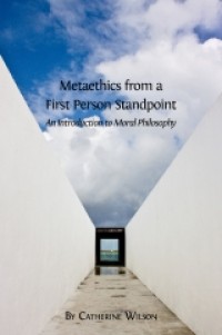 Metaethics from a first person standpoint : an introduction to moral philosophy