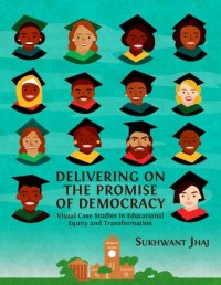 Delivering on the promise of democracy : visual case studies in educational equity and transformation