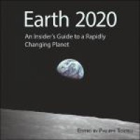 Earth 2020: An Insider’s Guide to a Rapidly Changing Planet