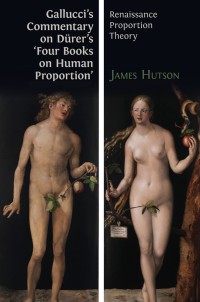 Gallucci's commentary on Dürer’s 'four books on human proportion': renaissance pooportion theory