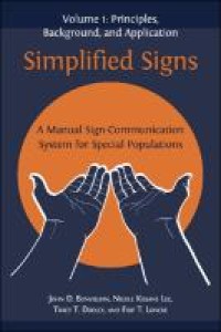 Simplified signs : a manual sign-communication system for special populations, volume 1.