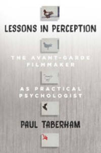 Lessons in perception : the avant-garde filmmaker as practical psychologist