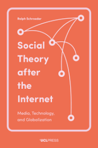 Social theory after the internet: media, technology and globalization