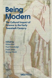 Being modern : the cultural impact of science in the early twentieth century