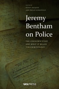 Jeremy Bentham on police : the unknown story and what it means for criminology