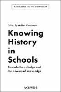 Knowing History in Schools : Powerful knowledge and the powers of knowledge