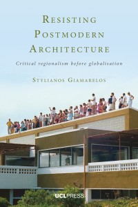 Resisting postmodern architecture : critical regionalism before globalisation