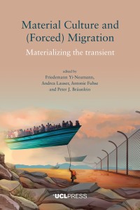 MATERIAL CULTURE AND (FORCED) MIGRATION : materializing the transient