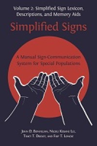 Simplified sign: A Manual Sign-Communication System for Special Populations, Volume 2.