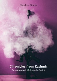 Chronicles from Kashmir : an annotated, multimedia script