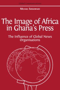 The Image of Africa in Ghana's Press: the influence of global news organisations