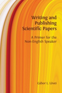 Writing and publishing scientific papers : a primer for the non-English speaker