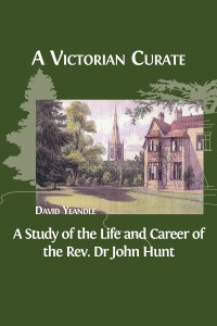 A Victorian Curate : a study of the life and career of the Rev. Dr John Hunt