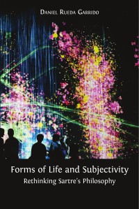 Forms of life and subjectivity : rethinking sartre's philosophy