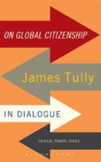 On global citizenship : james tully in dialogue