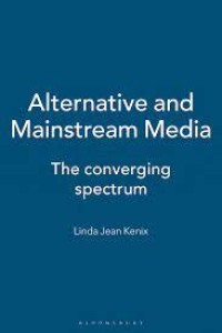 Alternative and Mainstream Media : the Converging Spectrum