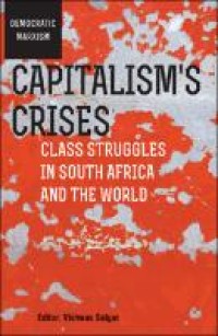 Capitalis'm Crises Class struggles in South Africa and the world