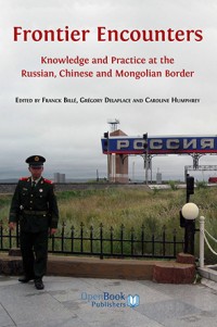 Frontier encounters: knowledge and practice at the Russian, Chinese and Mongolian border