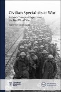 Civilian specialists at war : Britain's transport experts and the First World War