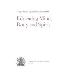 Educating mind, body and spirit : the legacy of quintin hogg and the polytechnic, 1864-1992