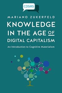 Knowledge in the age of digital capitalism : an introduction to cognitive materialism